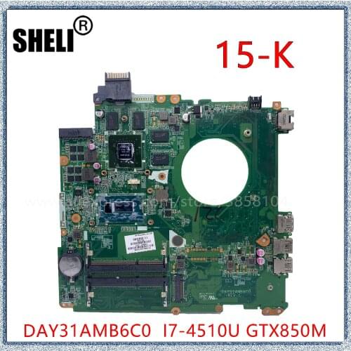 SHELI For HP Envy 15-K 15T-K Laptop Motherboard With GTX850M 4GB GPU I7-4510U CPU DAY31AMB6C0 763587-501 763587-001 763587-601