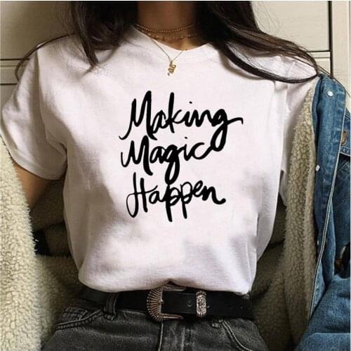 Making Magic Happen Print Letter T Shirt Women Cotton Top Tees Women T Shirt Casual Femme Summer Vogue T-shirt