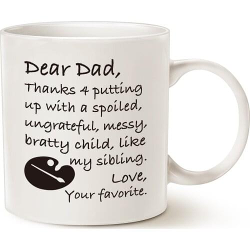 Fathers Day Funny Dad Coffee Mug Christmas Gifts - Dear Dad, Thanks 4 putting up with a spoiled. Lovea Cup, White 11 Oz
