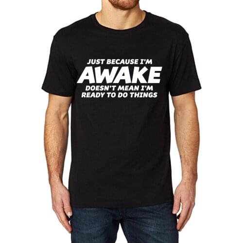 Lyprerazy Mens JUST BECAUSE I'M AWAKE Funny Printed T-Shirt