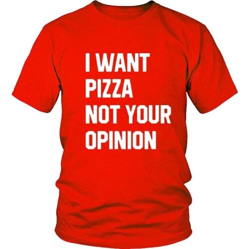 New Letter Black White Cotton Women T Shirt Tee Tops New Arrival Women Tshirt I WANT PIZZA NOT YOUR OPINION