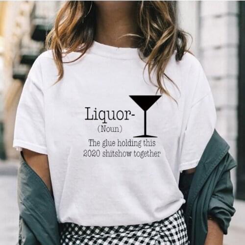 Liquor The Glue Holding This 2021 Shitshow Together T-shirt Fashion Women Social Distancing Tee Cotton Casual Womens Clothing