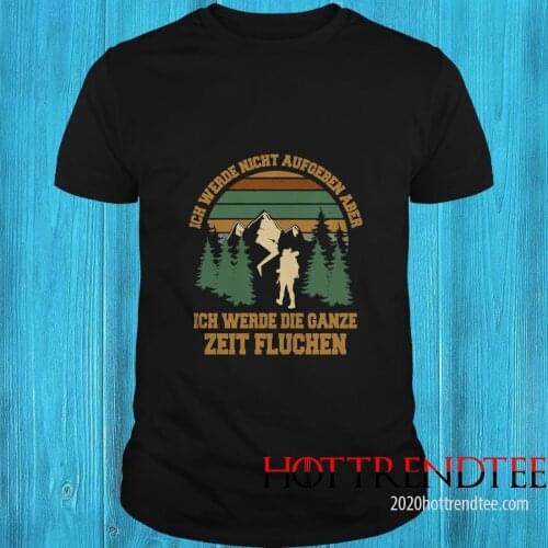 Ich Werde Die Ganze Zeit Fluchen Shirt