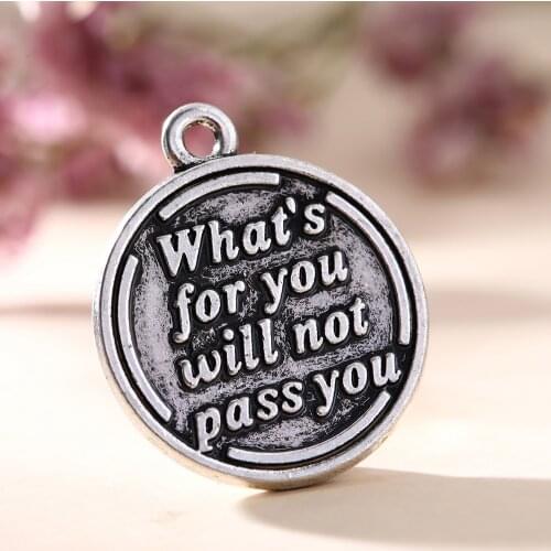 Zinc Alloy "Whats For You Will Not Pass You" Words Message Charm