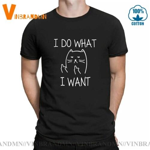 Funny Cat shirt I do what I want with my cat T-shirt men Comic Cat What T shirt for women Cool Casual Hipster Tops Tee