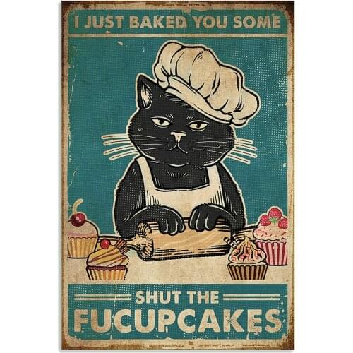 Black Cat Tin Sign I Just Baked You Some Shut The Fucupcakes Metal Poster Vintage Tin Signs Wall Decor Art Wall Plaque Kitchen