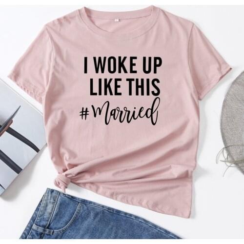 I Woke Up Like This Married Woman T-Shirt Short Sleeve T-Shirts Summer Tops for Women Cotton Graphic Tee Female Shirt Clothes