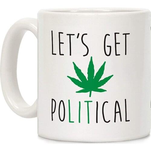 Lets Get PoLITical Weed White 11 Ounce Ceramic Coffee Mug