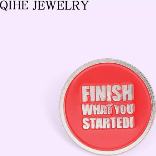 Finish what you started Enamel Pins Red Round Letters Simple Brooches Lapel Pin Buckle Inspirational Quote Art Badge Wholesale