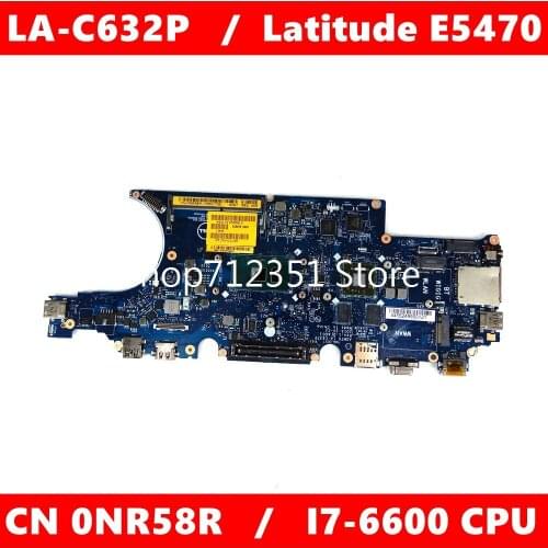 CN 0NR58R / LA-C632P I7-6600 CPU Mainboard For Dell Latitude E5470 CN-NR58R Laptop Motherboard 100%Tested Working Well