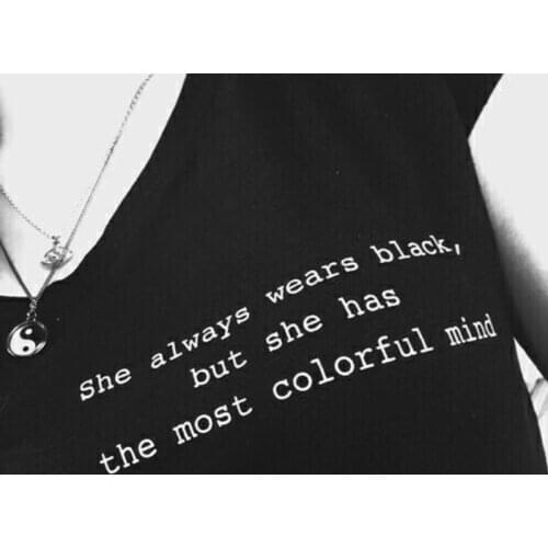 She always wears black but she has the most colorful mind t shirt Women Girl Tumblr Fashion Casual Grunge Black Tee Quotes shirt