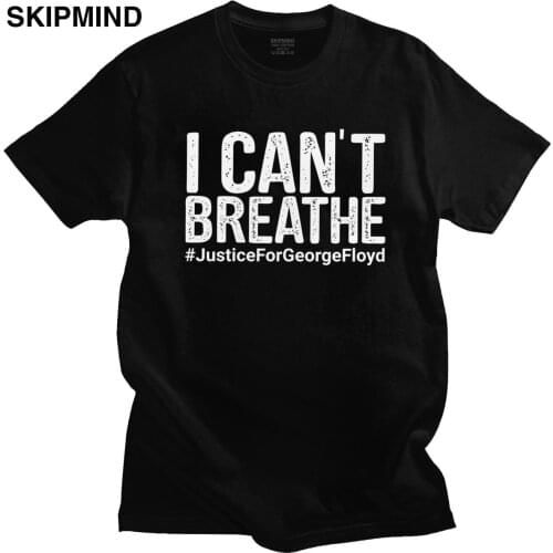 Slogan I Can't Breathe T Shirt Men Retro Pure Cotton Equal T-shirt Short Sleeves justice for george floyd Tee Top Clothing Merch