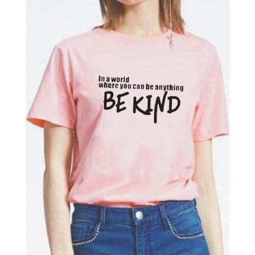 In A World Where You Can Be Anything Be Kind Letter Print Femme T-shirts Short Sleeve Casual Funny Harajuku T Shirt Women Tops