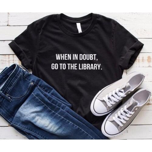 Women T Shirt When In Doubt Go To Library Letter Print Tshirt Women Short Sleeve O Neck Loose T-shirt Ladies Causal Tee Shirt