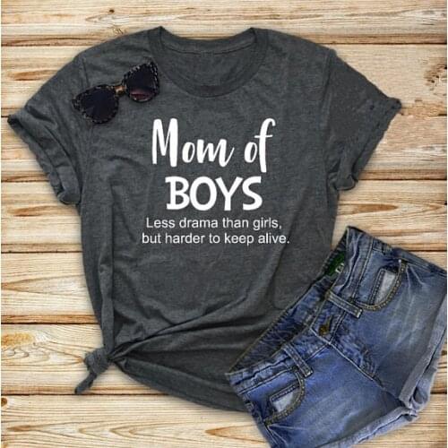 Mom Of Boys Less Drama Than Girls,But Harder To Keep Alive T-Shirt Casual COTTON Fabric Tee Funny Mom Harajuku Outfit Shirts