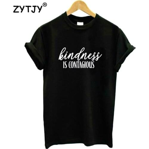 Kindness is contagious Letters Print Women tshirt Cotton Casual Funny t shirt For Lady Girl Top Tee Hipster Tumblr ins NA-51