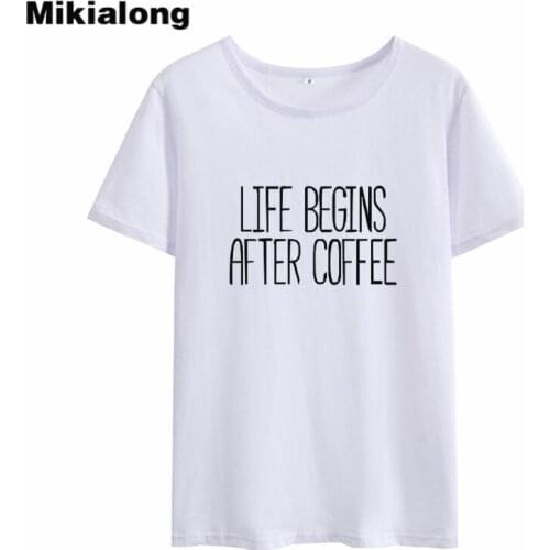 Mikialong Life Begins After Coffee Tshirt Women 2018 Summer 100%cotton Short Sleeve Tee Shirt Femme Black White T Shirt Women