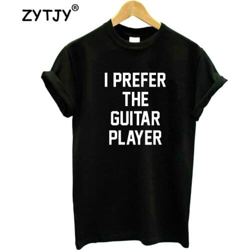 I prefer the guitar player Letters Print Women Tshirt Cotton Funny t Shirt For Lady Girl Top Tee Hipster Drop Ship HH-504