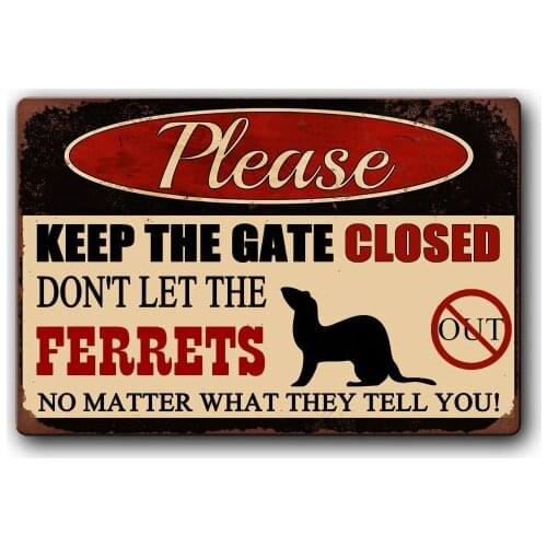 Funny Ferret Sign Keep Gate Closed Pet Metal Tin Sign Vintage Tin Metal Sign Bar Club Cafe Garage Wall Decor Farm Decor Art
