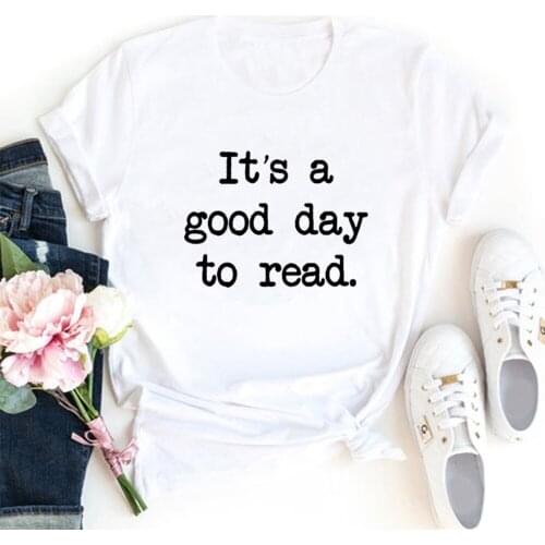 Women Casual Funny T Shirt Harajuku Graphic Tees Shirt Woman Clothes Hipster Tops Its A Good Day To Read Letter Print T Shirt