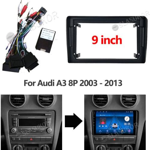 For Audi A3 8P 2003 2004 2005 -2013 Fascias Car DVD Frame Din 9 Inch Player Dashboard Adaptor Refitting Facia Panel Canbus Cable