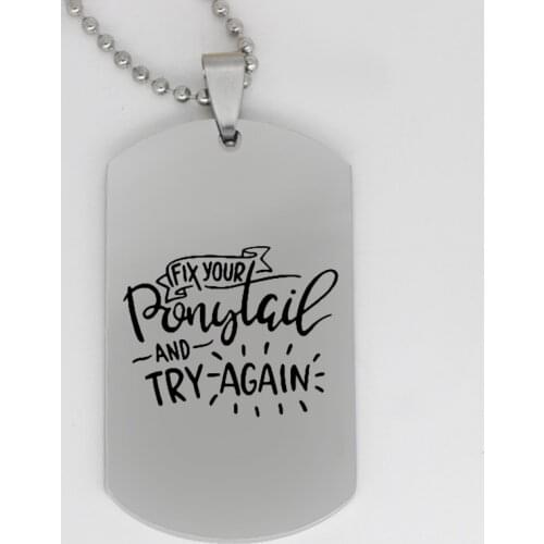 Ufine jewelry girl gift pendant army card fix your ponytail and try again stainless steel customed necklace N4238
