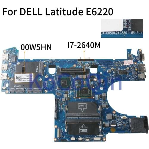 KoCoQin Laptop motherboard For DELL Latitude E6220 I7-2640M Mainboard CN-00W5HN 00W5HN 6050A2428801-MB-A01 I7-2640M SR043 QM67