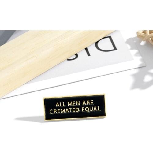 ALL MEN ARE CREMATED EQUAL brooch black Text Creative brooch pin badge enamel backpack lapel pin hat jewelry gifts for friends