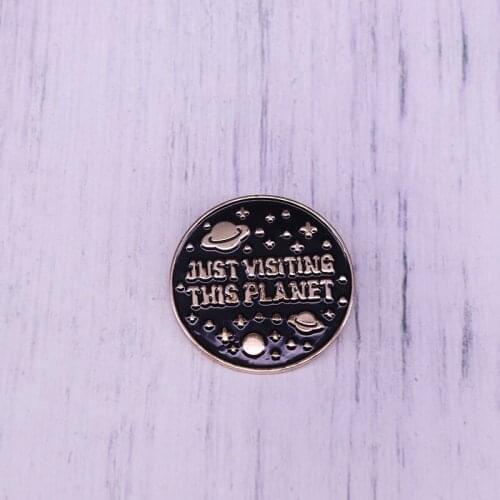 Just Visiting this Planet Space Enamel Pin black Round Brooch For Space Lover Collection Badge