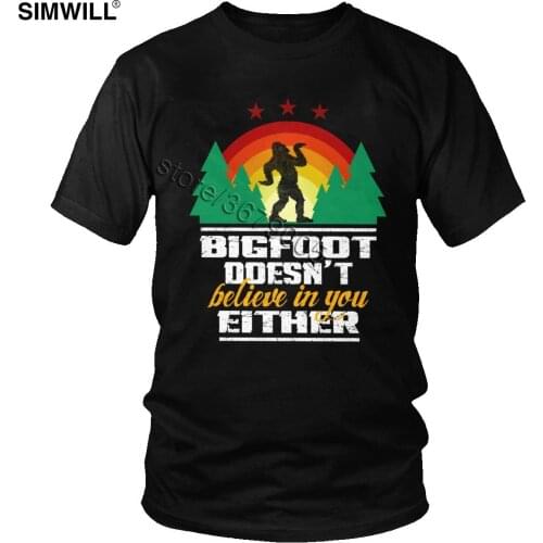 Funny Bigfoot Doesn't Believe In You Either Novelty T-shirt Gorgeous Summer Cotton Tshirt Men Short Sleeves Humor Quote Clothing