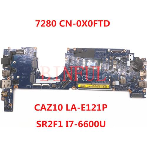 For dell latitude e7280 7280 Laptop motherboard CN-0X0FTD 0X0FTD X0FTD CAZ10 LA-E121P W/SR2F1 I7-6600U CPU DDR4 100% full Tested