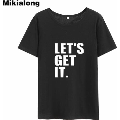 Mikialong Lets Get It Print Tee Shirt Femme 2018 Summer Short Sleeve Tumblr T Shirt Women Black White Cotton Women Tshirt Top