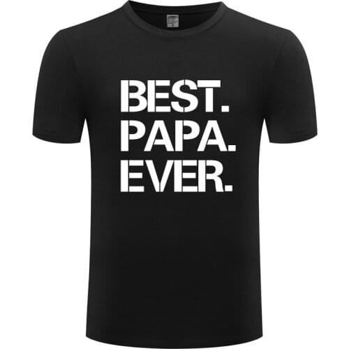 Funny Best Papa Ever Cotton T Shirt Present Men O-Neck Summer Short Sleeve Tshirts