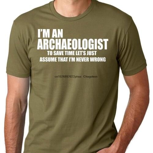 Archaeologist T Shirt Funny I'm An Archaeologist T Shirt Gift For Archaeologist Archaeology Tee