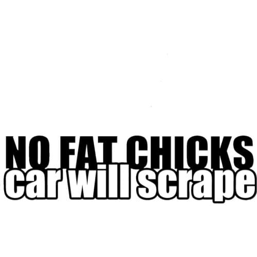 18*4.8CM NO FAT CHICKS CAR WILL SCRAPE Funny Car Window Stickers Fashion Vinyl Car Accessories Black/Silver C9-0079
