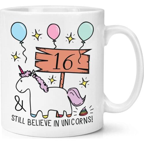 16th Birthday Still Believe In Unicorns Cup Funny Happy Gift Present Mug
