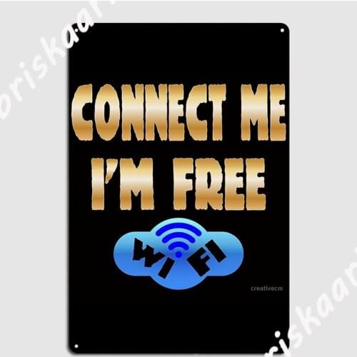 Connect Me I M Free Wifi Metal Plaque Poster Classic Cinema Living Room Wall Plaque Cave pub Tin sign Poster
