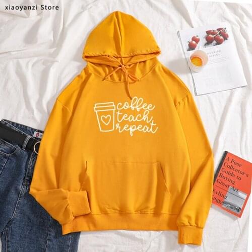 Coffee Teach Repeat teacher Print Women hoodies Cotton Casual Funny sweatshirts For Lady Young Girl pullovers sportswear new-956