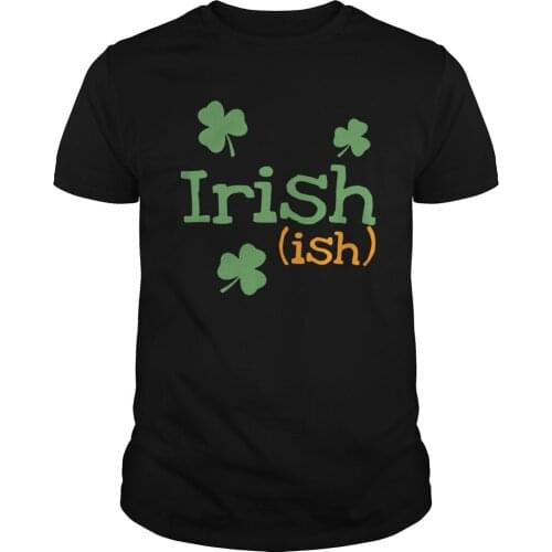 Funny Irish Ish St. Patricks Day T-Shirt. Summer Cotton Short Sleeve O-Neck Mens T Shirt New S-3XL