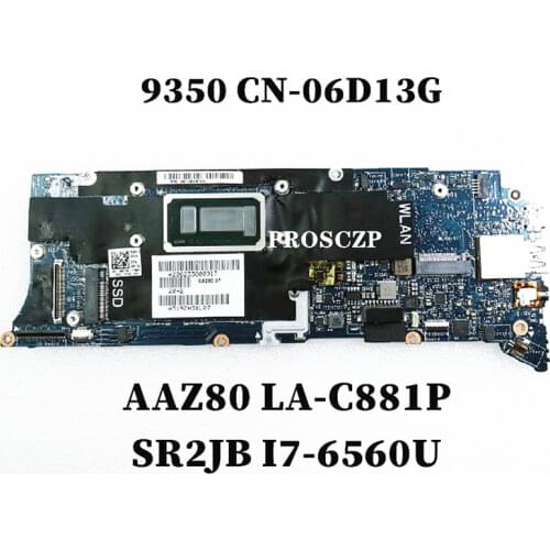 High quality For DELL XPS 13 9350 Laptop motherboard CN-06D13G 06D13G 6D13G AAZ80 LA-C881P W/SR2JB I7-6560U CPU 100% full Tested