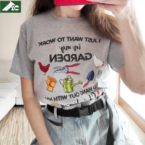 Funny garden t Shirt women clothing I Just Want To Work In My Garden And Hang Out With Chickens fashion women shirts Unisex Tops