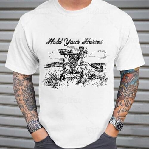 Hold Your Horses 100% Cotton T-shirt Rodeo Western Cowboy Vintage Shirt for Horses Lover Gift Tees