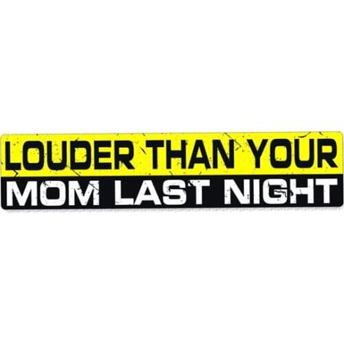 Personality LOUDER THAN YOUR MOM LAST NIGHT Car Stickers Accessories Motorcycle Cover Scratches Waterproof PVC 15cm *3cm