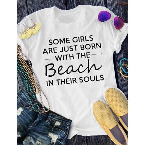 Some Girls Are Born With The Beach In Their Souls T-shirt Cute Women Short Sleeve Travel Tshirt Funny Summer Vacation Tops Tees