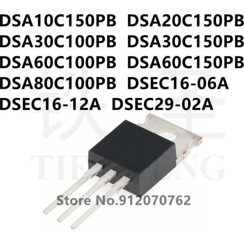 10PCS DSA10C150PB DSA20C150PB DSA30C100PB DSA30C150PB DSA60C100PB DSA60C150PB DSA80C100PB DSEC16-06A DSEC16-12A DSEC29-02A TO220