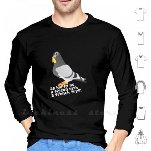 As Happy As A Pigeon With A French Fry Hoodie Long Sleeve Bird Happy Funny Pigeon