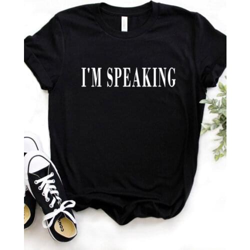I'm Speaking Letter Print Women T Shirt Short Sleeve O Neck Loose Women Tshirt Ladies Fashion Tee Shirt Tops Camisetas Mujer
