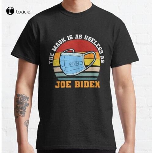The Mask Is As Useless As Joe Biden Anti President Funny Politic Dad Joke Classic T-Shirt Cotton Tee Shirt