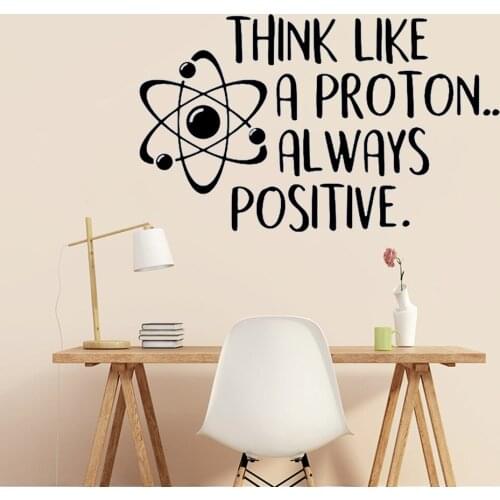 Classroom Office Inspirational Quote Think Like A Proton Always Positive Wall Decal Science Poster School Vinyl Sticker rb689