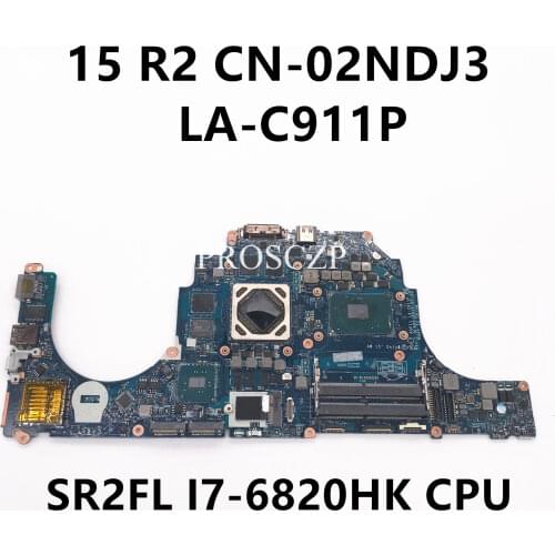 FOR DELL 15 R2 Laptop motherboard SR2FL I7-6820HK CPU with CN-02NDJ3 02NDJ3 2NDJ3 LA-C911P 100% working well